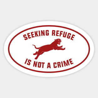 Seeking Refuge Is Not A Crime Sticker